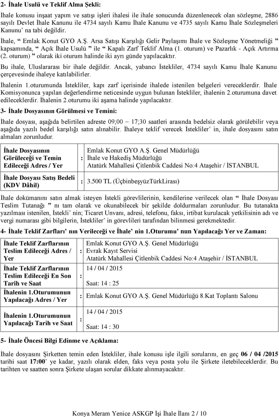 Arsa Satışı Karşılığı Gelir Paylaşımı İhale ve Sözleşme Yönetmeliği kapsamında, Açık İhale Usulü ile Kapalı Zarf Teklif Alma (1. oturum) ve Pazarlık - Açık Artırma (2.