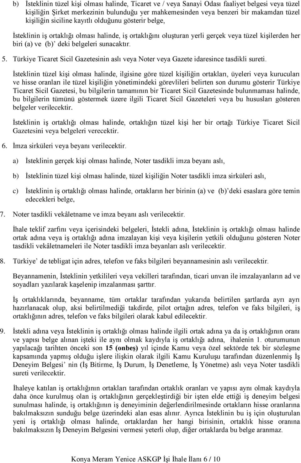 Türkiye Ticaret Sicil Gazetesinin aslı veya Noter veya Gazete idaresince tasdikli sureti.