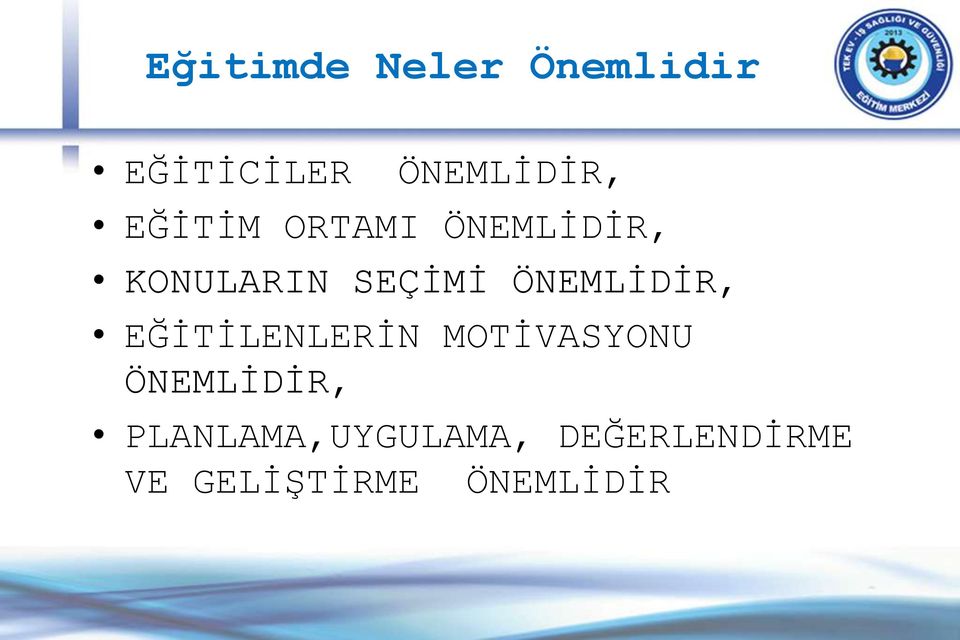 ÖNEMLİDİR, EĞİTİLENLERİN MOTİVASYONU ÖNEMLİDİR,