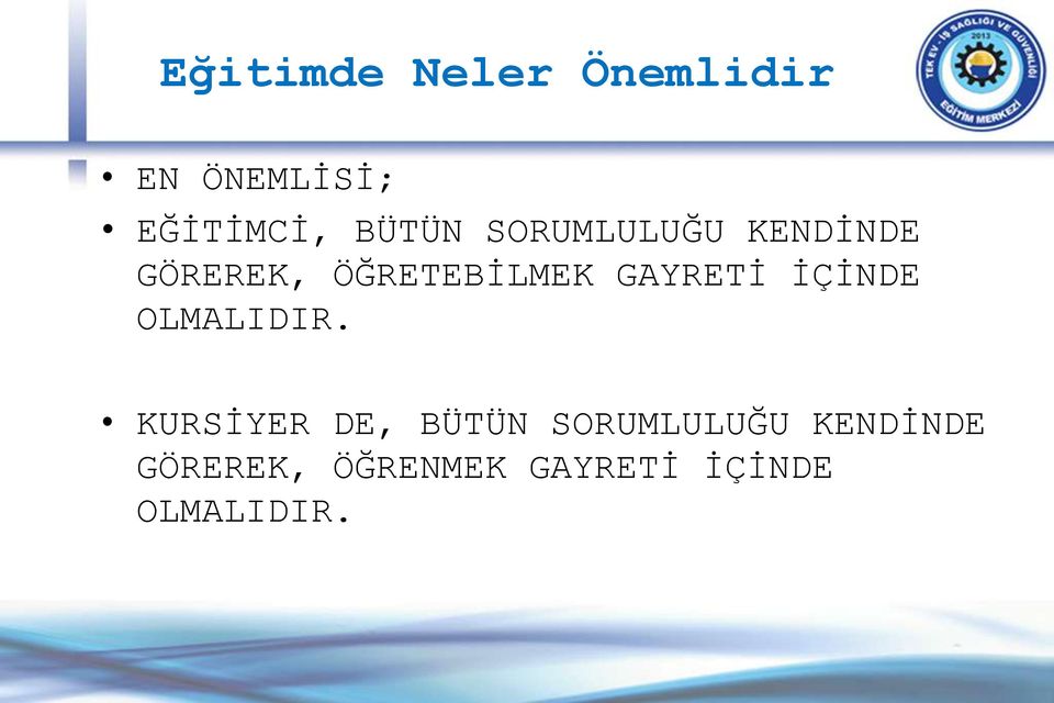 GAYRETİ İÇİNDE OLMALIDIR.