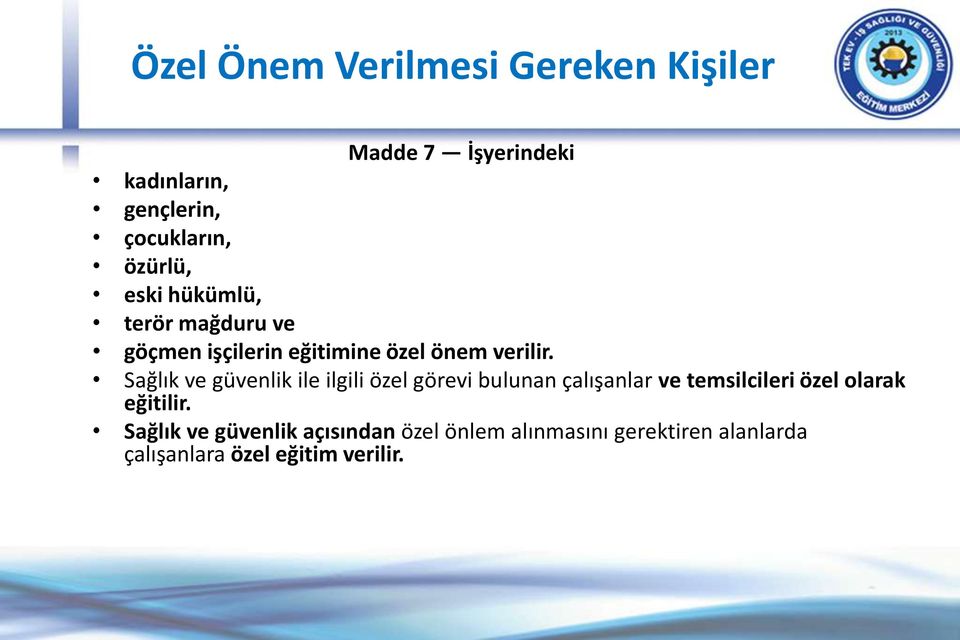 Sağlık ve güvenlik ile ilgili özel görevi bulunan çalışanlar ve temsilcileri özel olarak