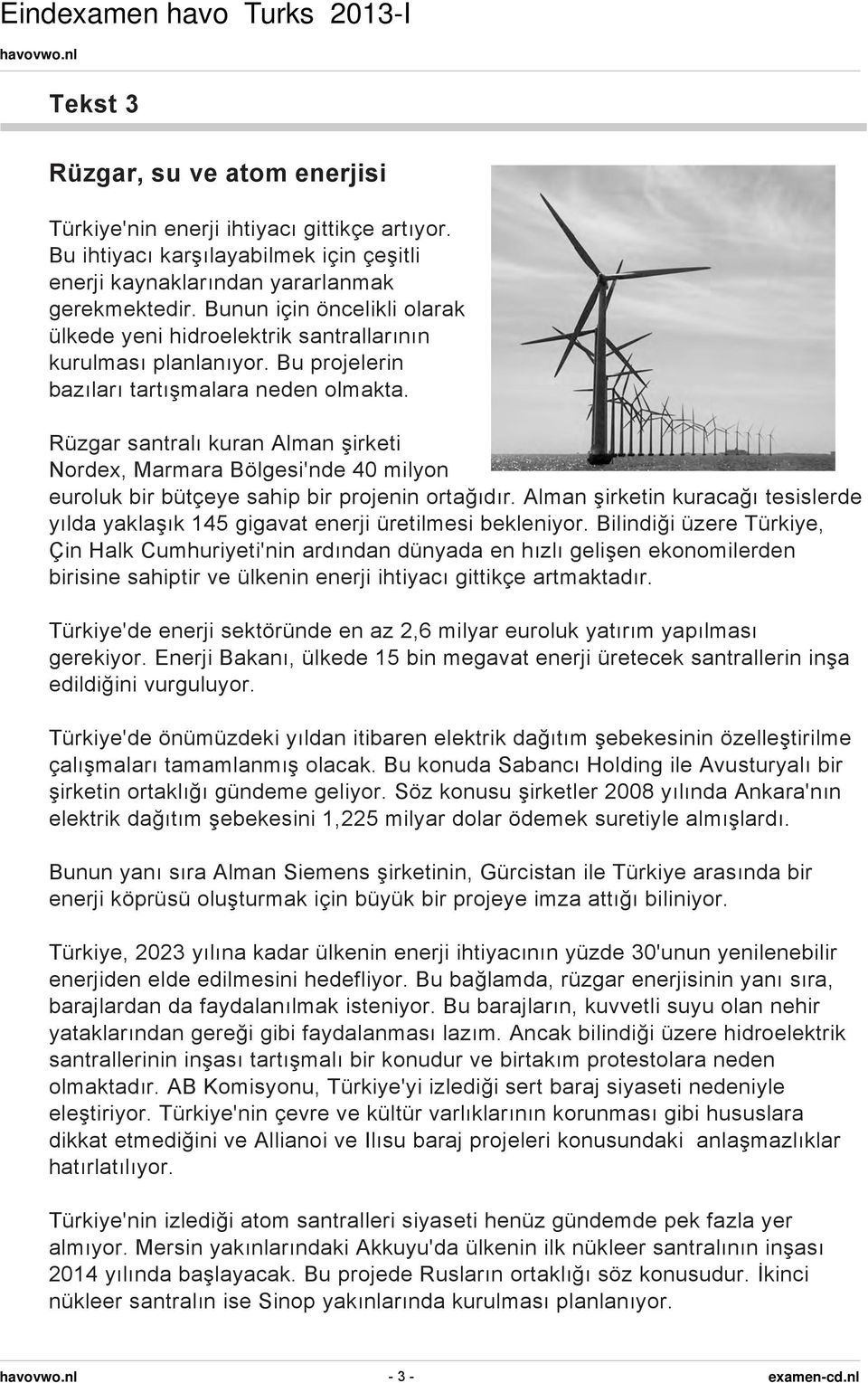 Rüzgar santralı kuran Alman şirketi Nordex, Marmara Bölgesi'nde 40 milyon euroluk bir bütçeye sahip bir projenin ortağıdır.