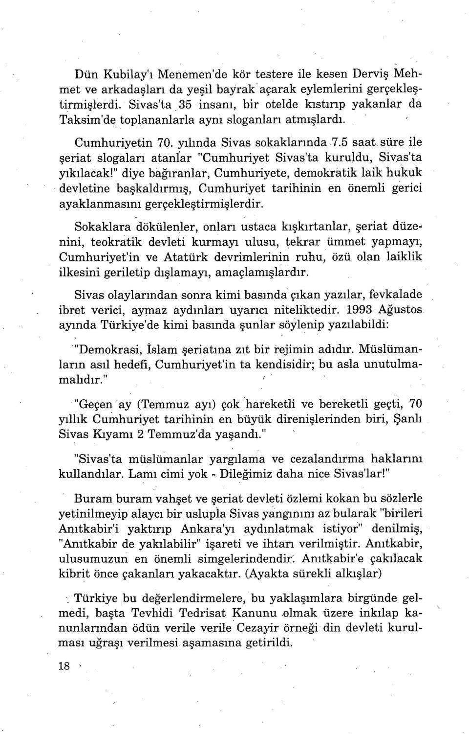 5 saat süre ile şeriat siogalar ı atanar "Cumhuriyet Sivas'ta kuruldu, Sivas'ta yıkılacak!