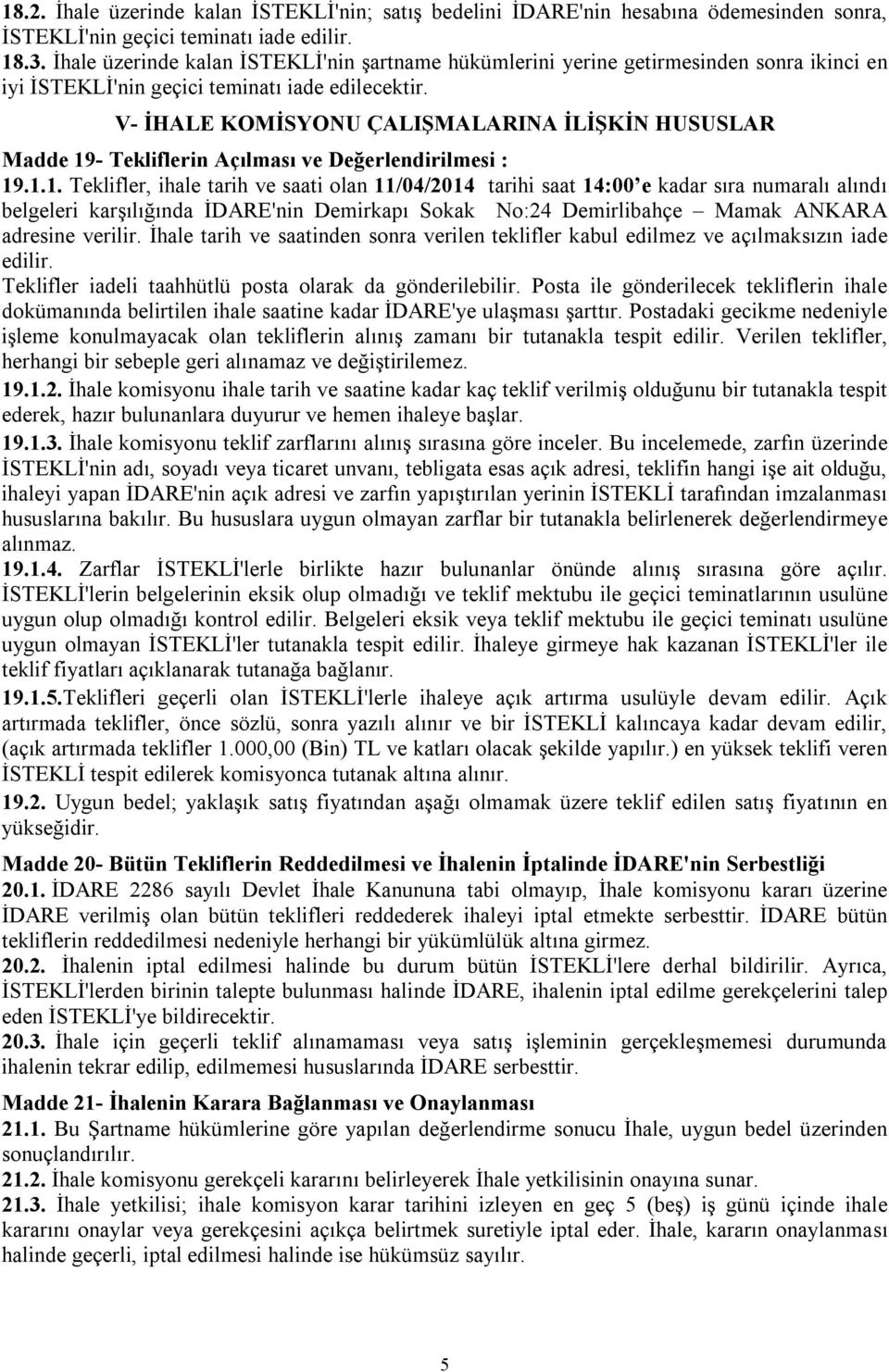 V- İHALE KOMİSYONU ÇALIŞMALARINA İLİŞKİN HUSUSLAR Madde 19