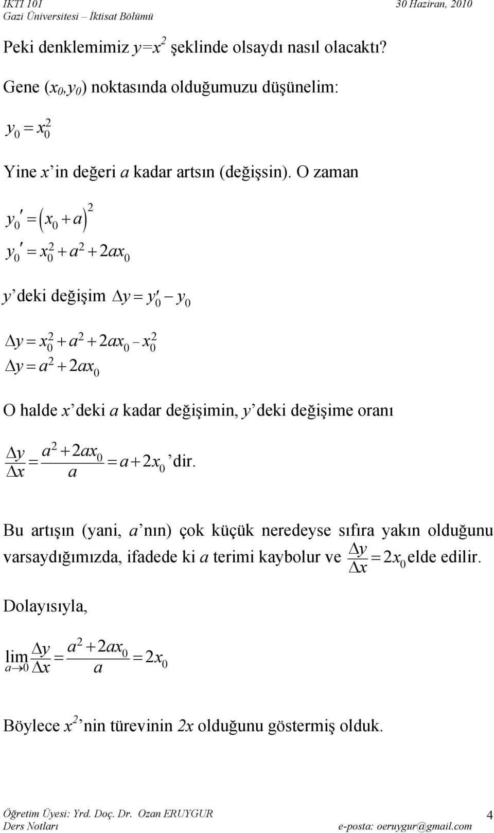 O zmn 0 0 ( ) 2 y = x + y = x + + 2x 2 2 0 0 0 y deki değişim Δ y= y0 y0 Δ y = x + + 2x x 2 2 2 0 0 0 2 2 0 Δ y= + x O hlde x deki kdr