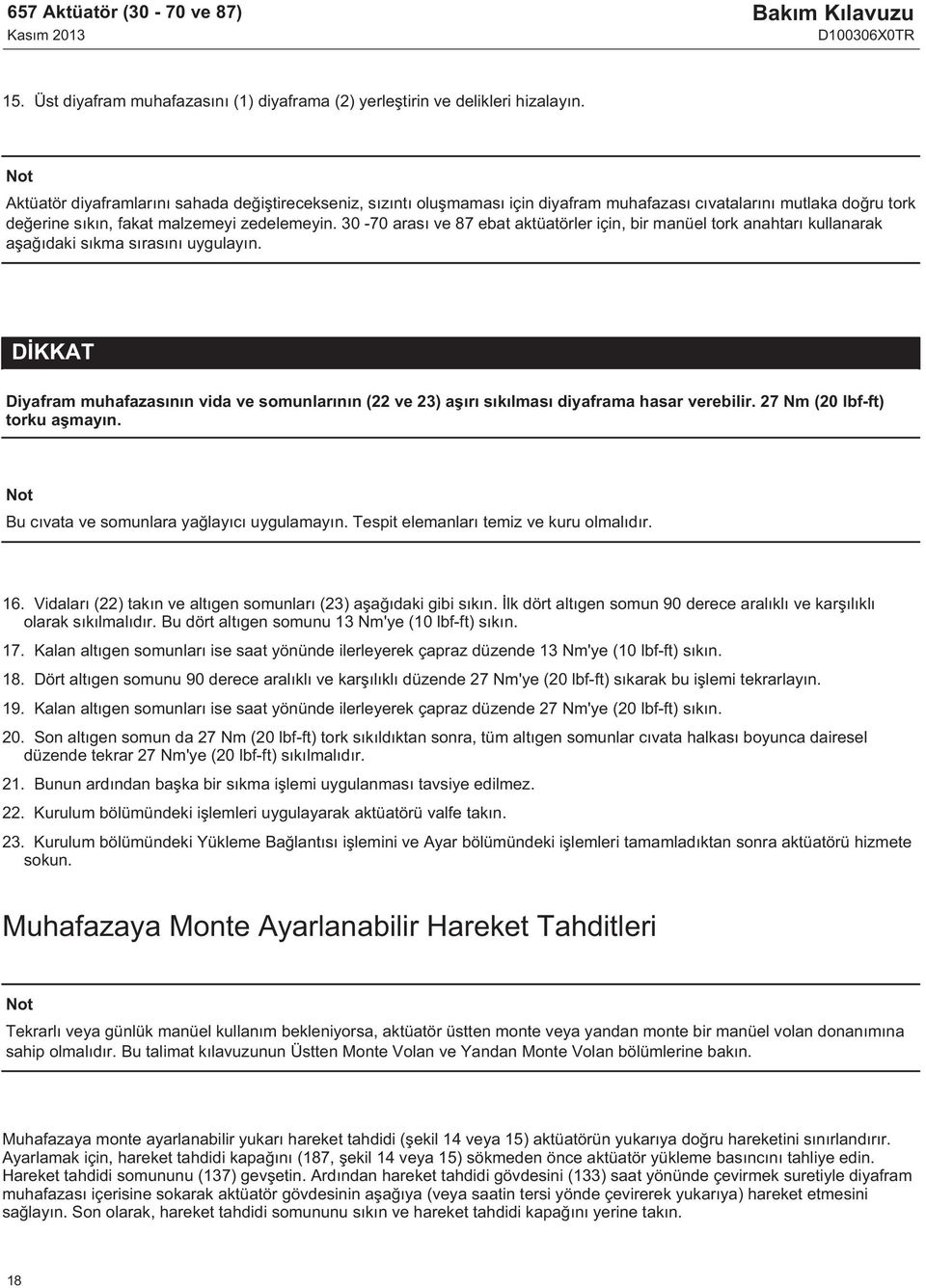 30-70 arası ve 87 ebat aktüatörler için, bir manüel tork anahtarı kullanarak aşağıdaki sıkma sırasını uygulayın.