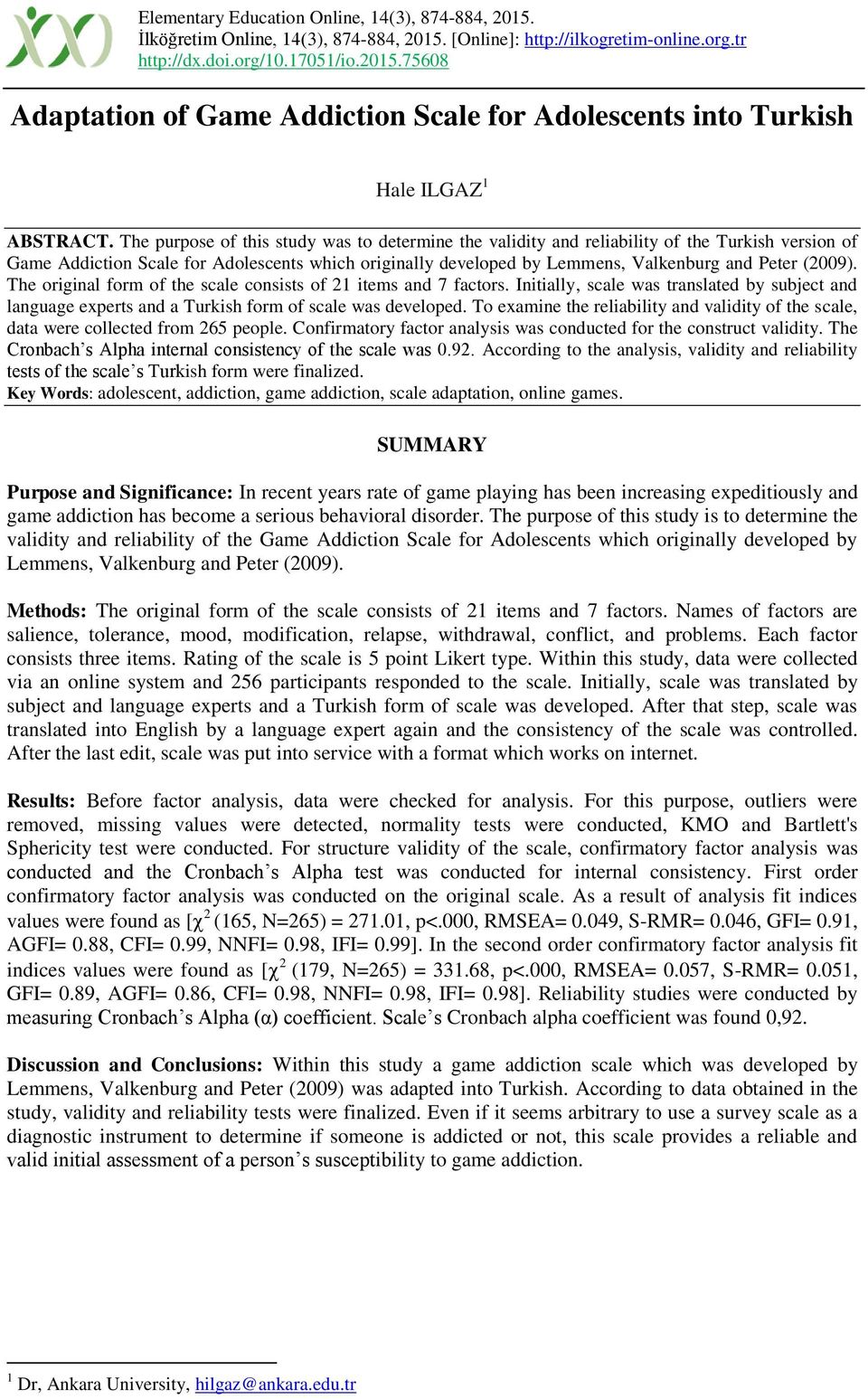 (2009). The original form of the scale consists of 21 items and 7 factors. Initially, scale was translated by subject and language experts and a Turkish form of scale was developed.