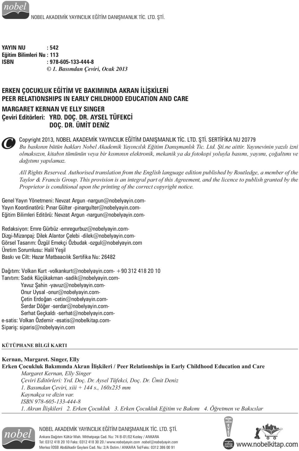 AYSEL TÜFEKC DOÇ. DR. ÜM T DEN Z Copyright 2013, NOBEL AKADEM K YAYINCILIK E T M DANI MANLIK T C. LTD. T. SERT F KA NU 20779 Bu bask n n bütün haklar Nobel Akademik Yay nc l k E itim Dan manl k Tic.