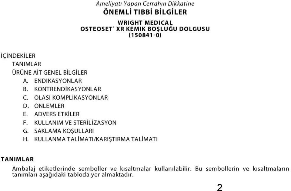 ADVERS ETKİLER F. KULLANIM VE STERİLİZASYON G. SAKLAMA KOŞULLARI H.