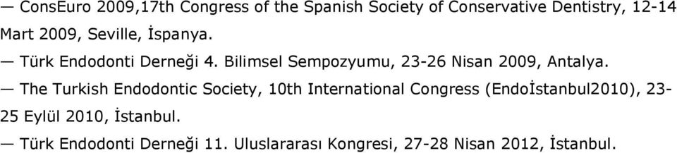 Bilimsel Sempozyumu, 23-26 Nisan 2009, Antalya.