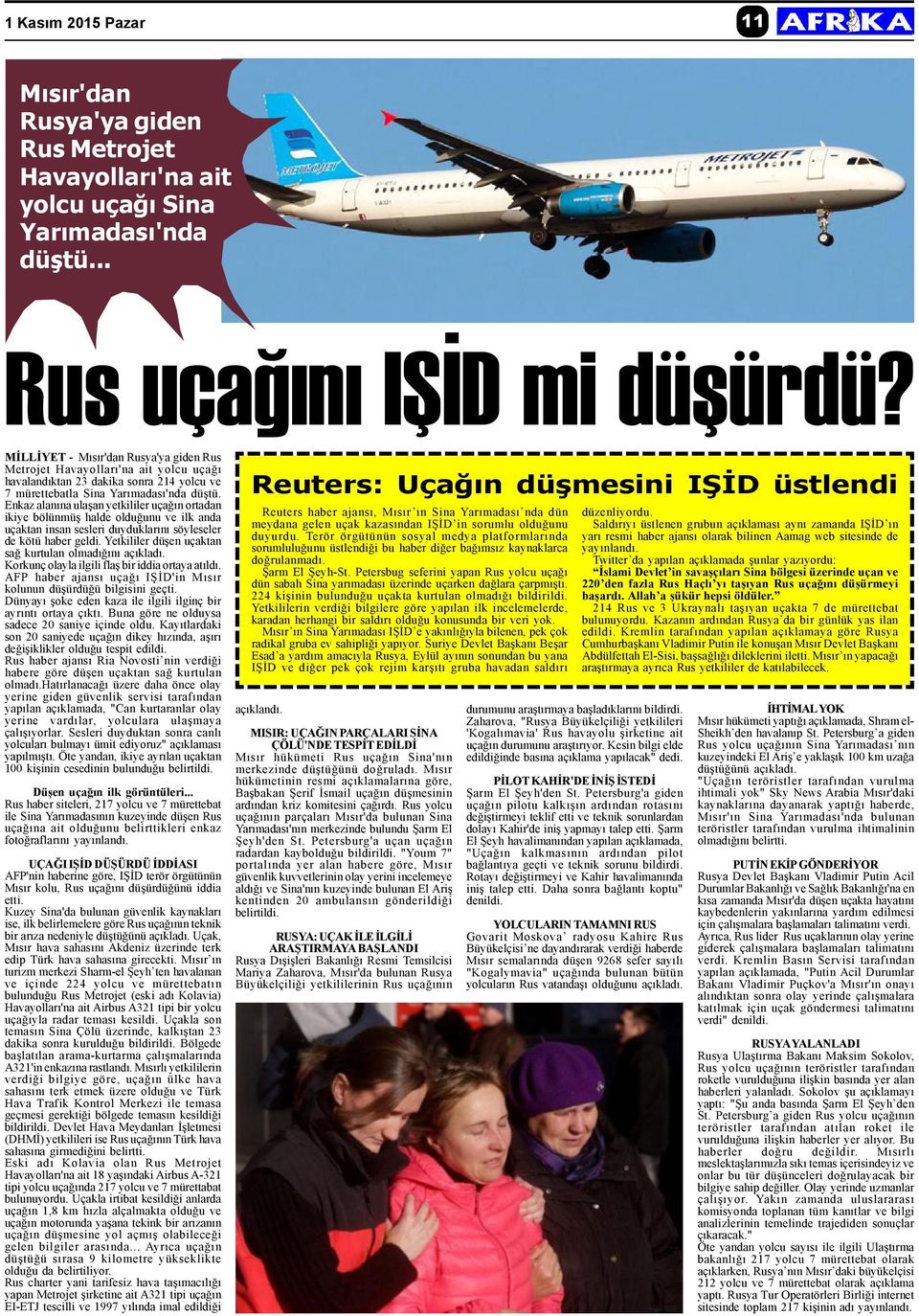 Enkaz alanýna ulaþan yetkililer uçaðýn ortadan ikiye bölünmüþ halde olduðunu ve ilk anda uçaktan insan sesleri duyduklarýný söyleseler de kötü haber geldi.