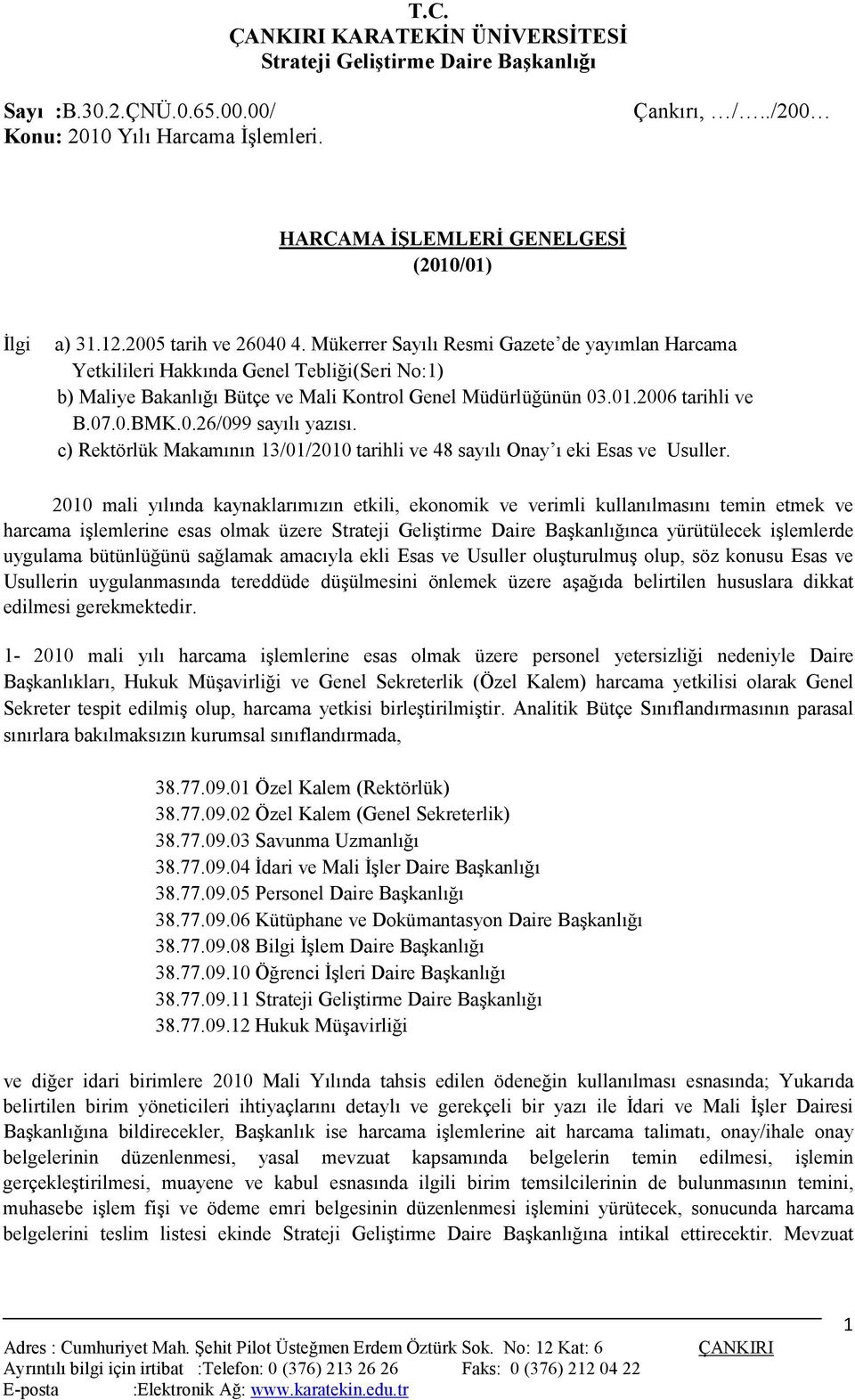 c) Rektörlük Makamının 13/01/2010 tarihli ve 48 sayılı Onay ı eki Esas ve Usuller.