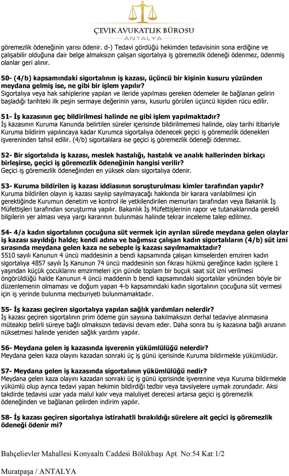 50- (4/b) kapsamındaki sigortalının iş kazası, üçüncü bir kişinin kusuru yüzünden meydana gelmiş ise, ne gibi bir işlem yapılır?