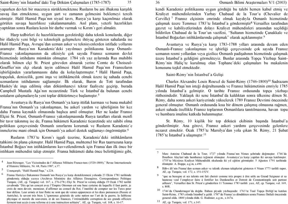 Asıl planı, yeterli hazırlıkları yaptıktan sonra Ruslara kesin bir darbe vurmak ve Kırım ı geri almaktı.