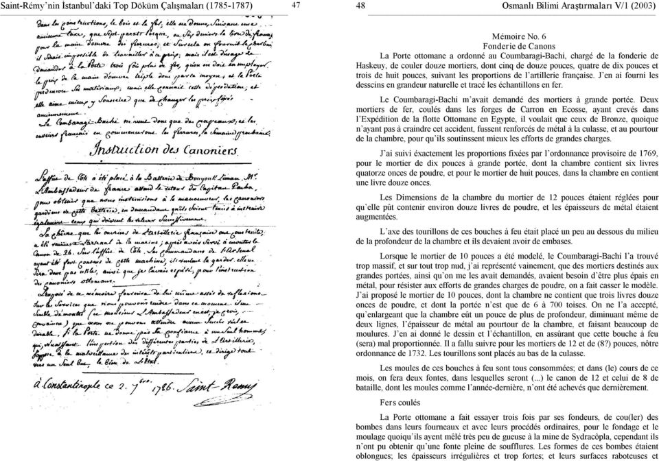 pouces, suivant les proportions de l artillerie française. J en ai fourni les desscins en grandeur naturelle et tracé les échantillons en fer.