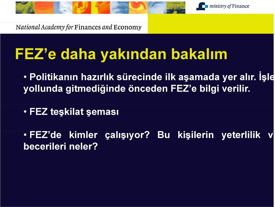 İşle yollunda gitmediğinde önceden FEZ e bilgi verilir.