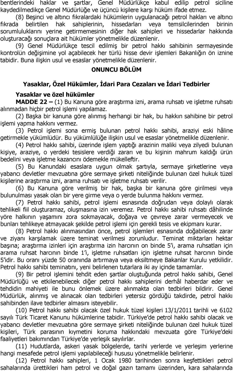 getirmemesinin diğer hak sahipleri ve hissedarlar hakkında oluşturacağı sonuçlara ait hükümler yönetmelikle düzenlenir.