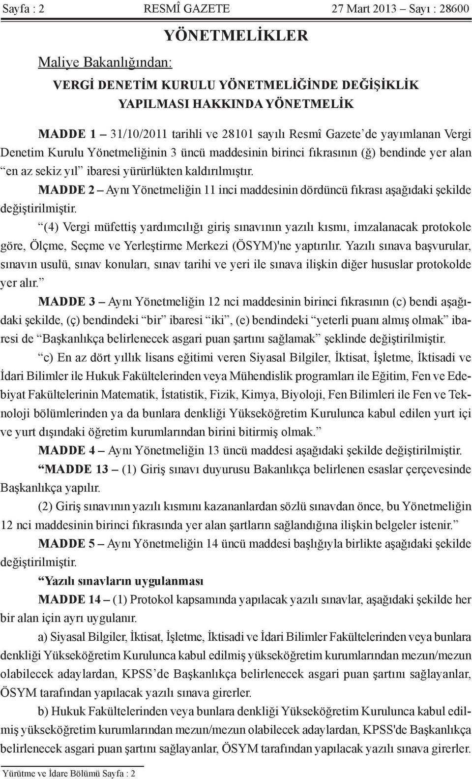 MADDE 2 Aynı Yönetmeliğin 11 inci maddesinin dördüncü fıkrası aşağıdaki şekilde değiştirilmiştir.