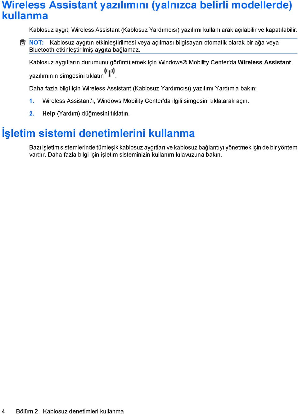 Kablosuz aygıtların durumunu görüntülemek için Windows Mobility Center'da Wireless Assistant yazılımının simgesini tıklatın.