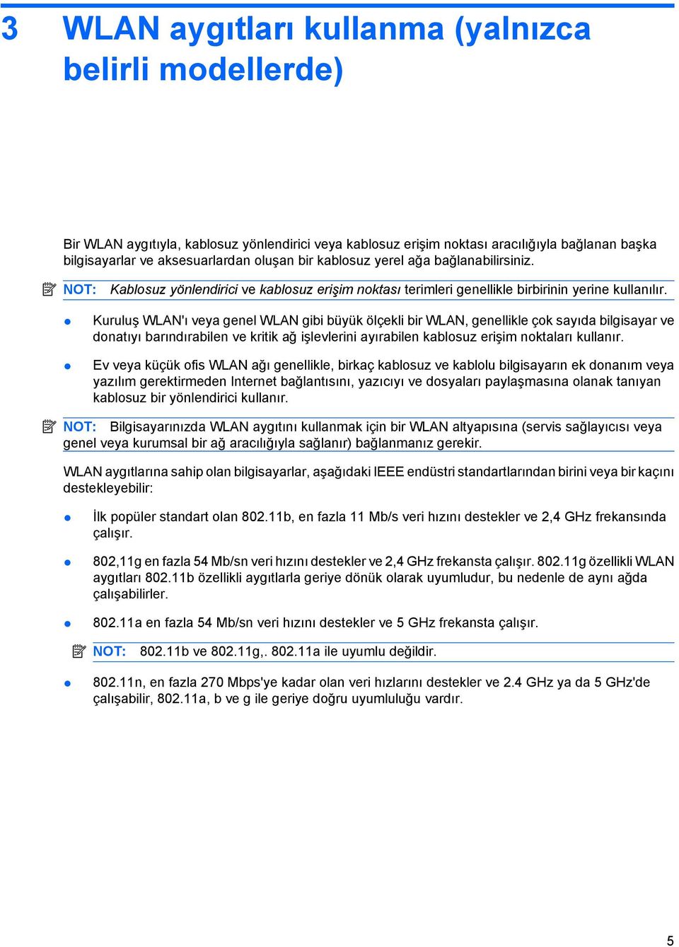 Kuruluş WLAN'ı veya genel WLAN gibi büyük ölçekli bir WLAN, genellikle çok sayıda bilgisayar ve donatıyı barındırabilen ve kritik ağ işlevlerini ayırabilen kablosuz erişim noktaları kullanır.