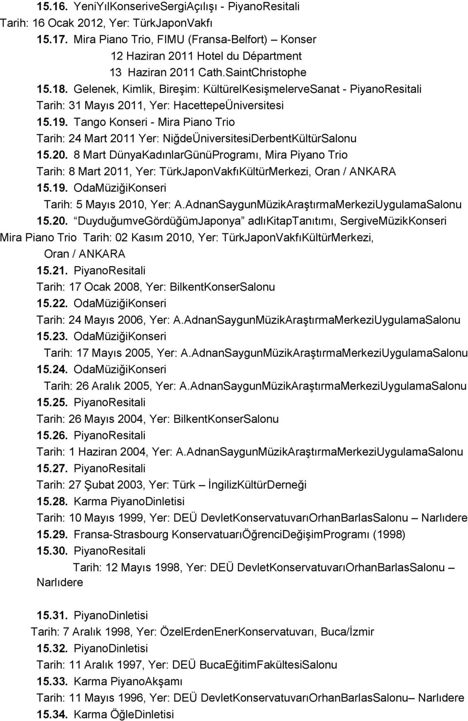 Gelenek, Kimlik, BireĢim: KültürelKesiĢmelerveSanat - PiyanoResitali Tarih: 31 Mayıs 2011, Yer: HacettepeÜniversitesi 15.19.