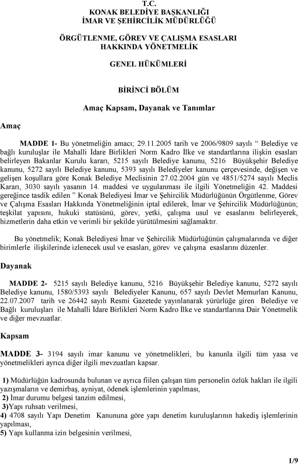 2005 tarih ve 2006/9809 sayılı Belediye ve bağlı kuruluşlar ile Mahalli İdare Birlikleri Norm Kadro İlke ve standartlarına ilişkin esasları belirleyen Bakanlar Kurulu kararı, 5215 sayılı Belediye