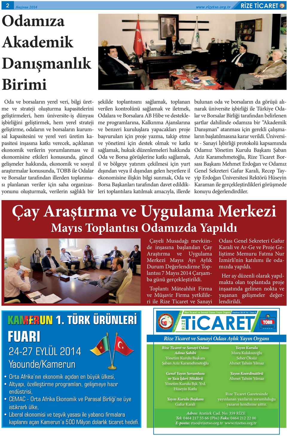 etkileri konusunda, güncel gelişmeler hakkında, ekonomik ve sosyal araştırmalar konusunda, TOBB ile Odalar ve Borsalar tarafından illerden toplanması planlanan veriler için saha organizasyonunu