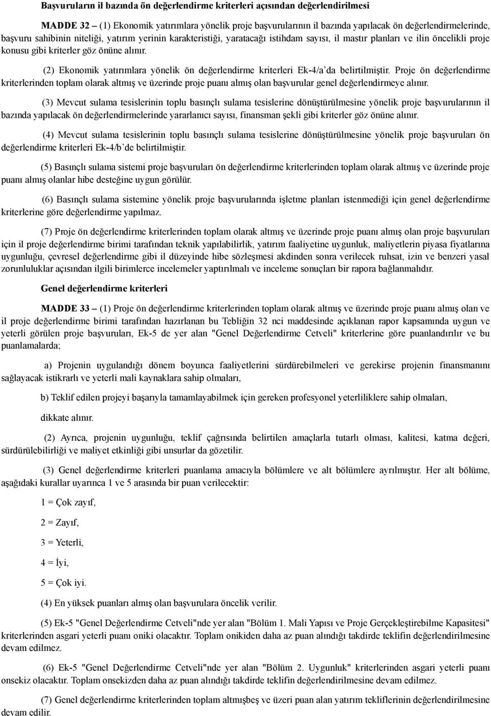 (2) Ekonomik yatırımlara yönelik ön değerlendirme kriterleri Ek-4/a da belirtilmiştir.