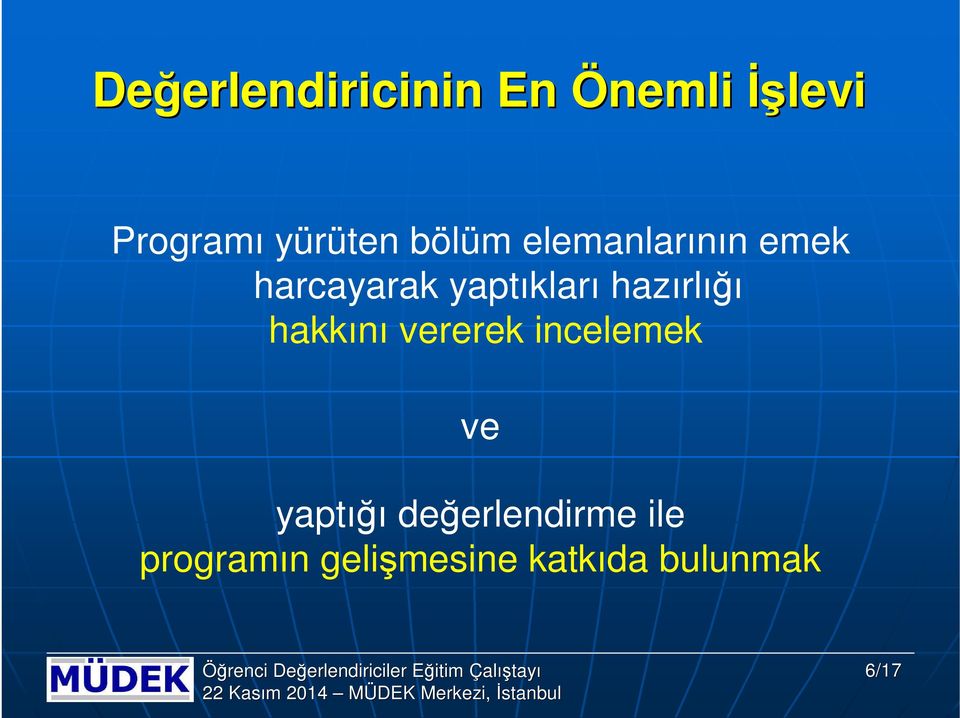 yaptıkları hazırlığı hakkını vererek incelemek ve