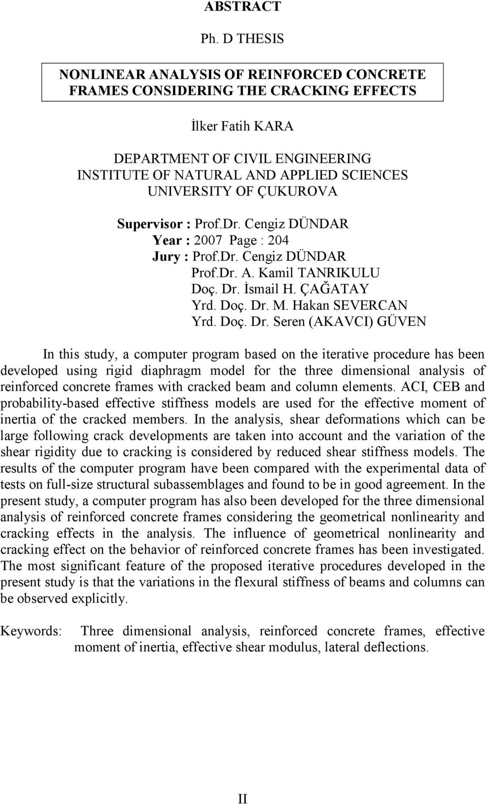 Supervisor : Prof.Dr. Cengiz DÜNDAR Year : 7 Page : 4 Jury : Prof.Dr. Cengiz DÜNDAR Prof.Dr. A. Kamil TANRIKUU Doç. Dr.