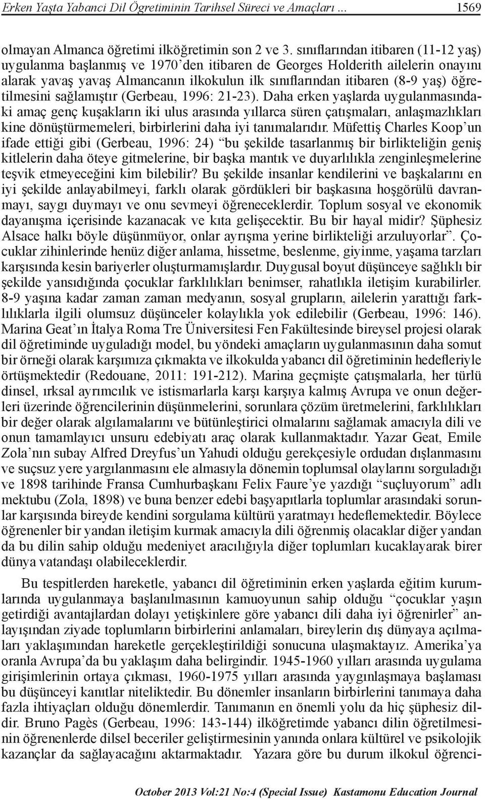 öğretilmesini sağlamıştır (Gerbeau, 1996: 21-23).