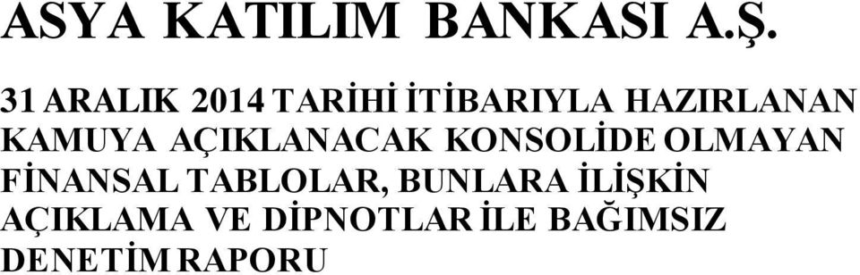 OLMAYAN FİNANSAL TABLOLAR, BUNLARA