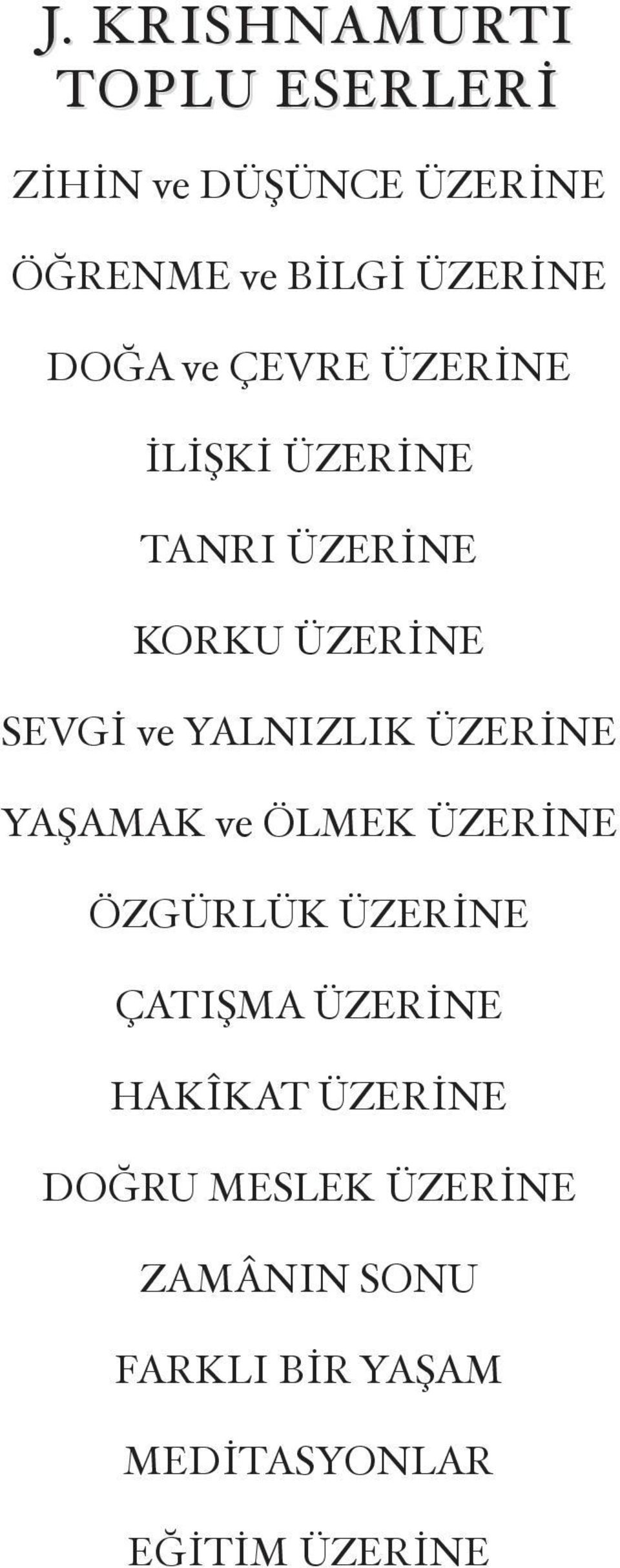 ÜZER NE YA AMAK ve ÖLMEK ÜZER NE ÖZGÜRLÜK ÜZER NE ÇATI MA ÜZER NE HAKÎKAT ÜZER