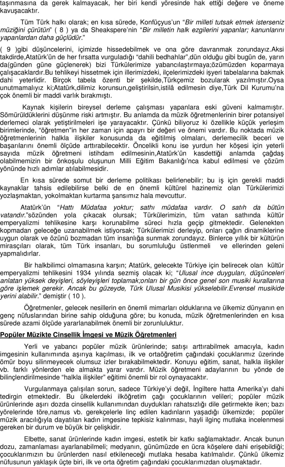 güçlüdür. ( 9 )gibi düüncelerini, içimizde hissedebilmek ve ona göre davranmak zorundayız.