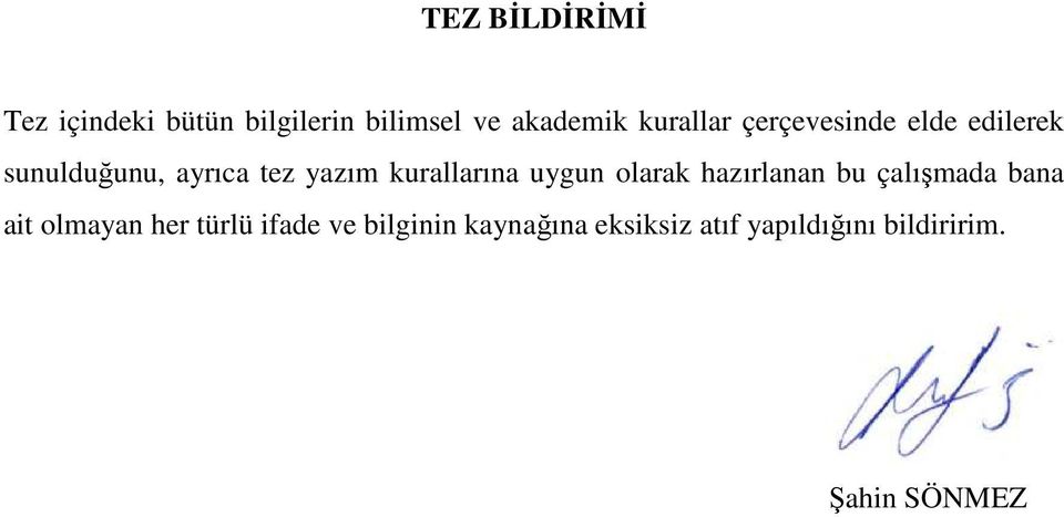 kurallarına uygun olarak hazırlanan bu çalışmada bana ait olmayan her