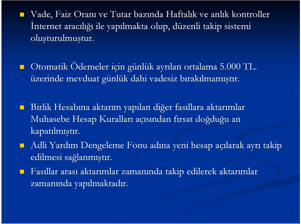 Birlik Hesabına aktarım yapılan diğer fasıllara aktarımlar Muhasebe Hesap Kuralları açısından fırsat doğduğu an kapatılmıştır.