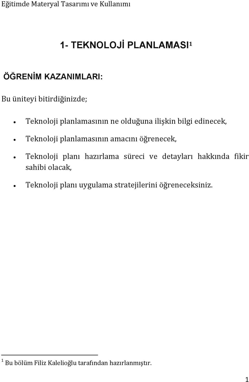 öğrenecek, Teknoloji planı hazırlama süreci ve detayları hakkında fikir sahibi olacak,