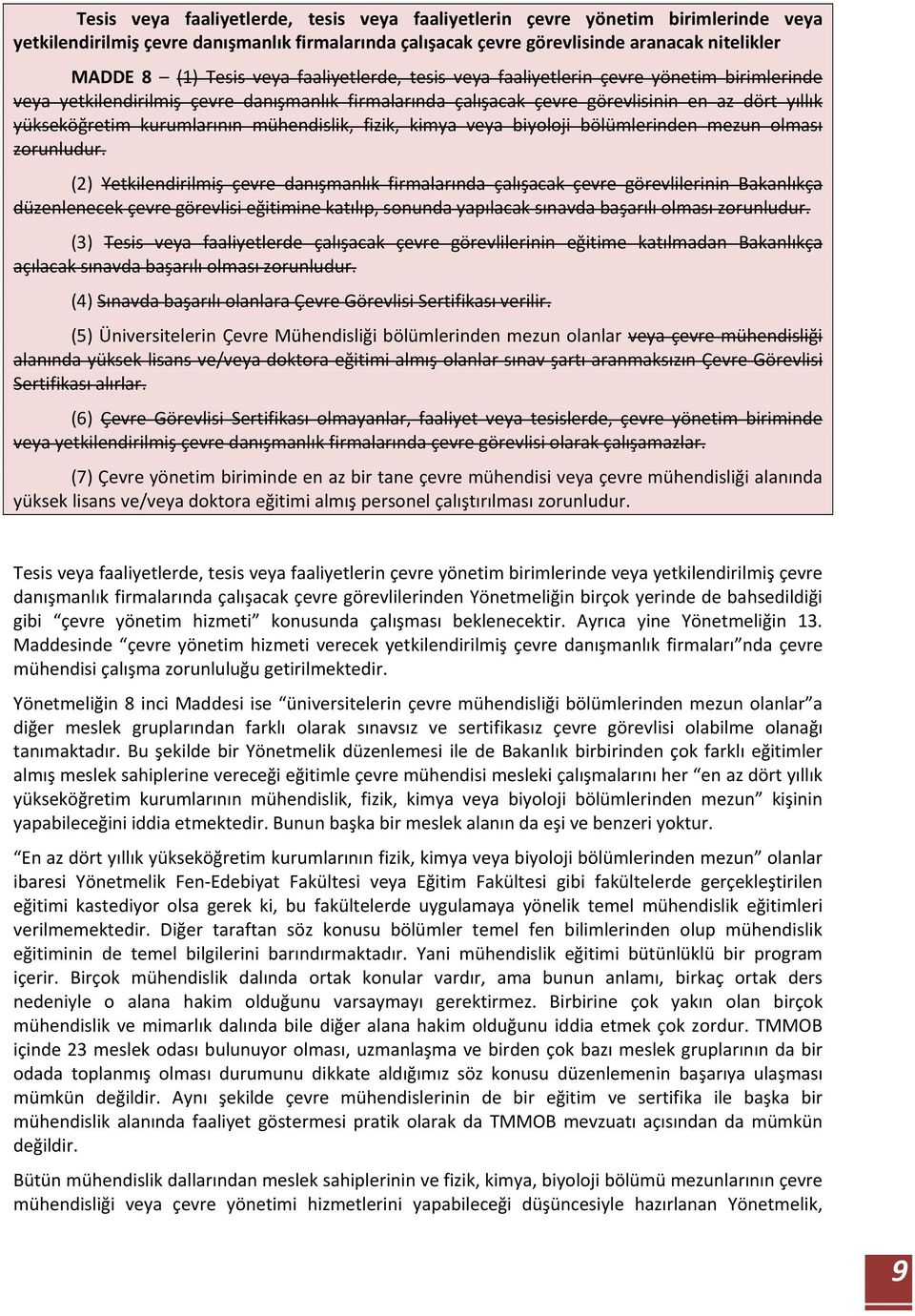 mühendislik, fizik, kimya veya biyoloji bölümlerinden mezun olması zorunludur.