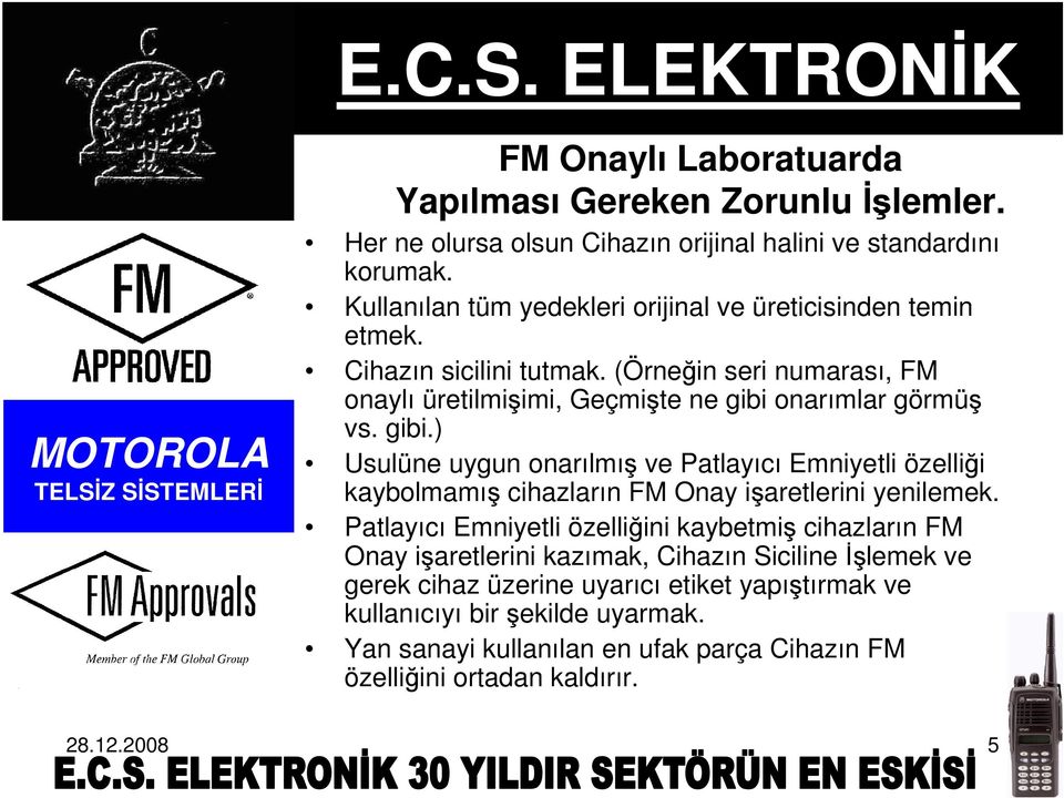 gibi.) Usulüne uygun onarılmış ve Patlayıcı Emniyetli özelliği kaybolmamış cihazların FM Onay işaretlerini yenilemek.