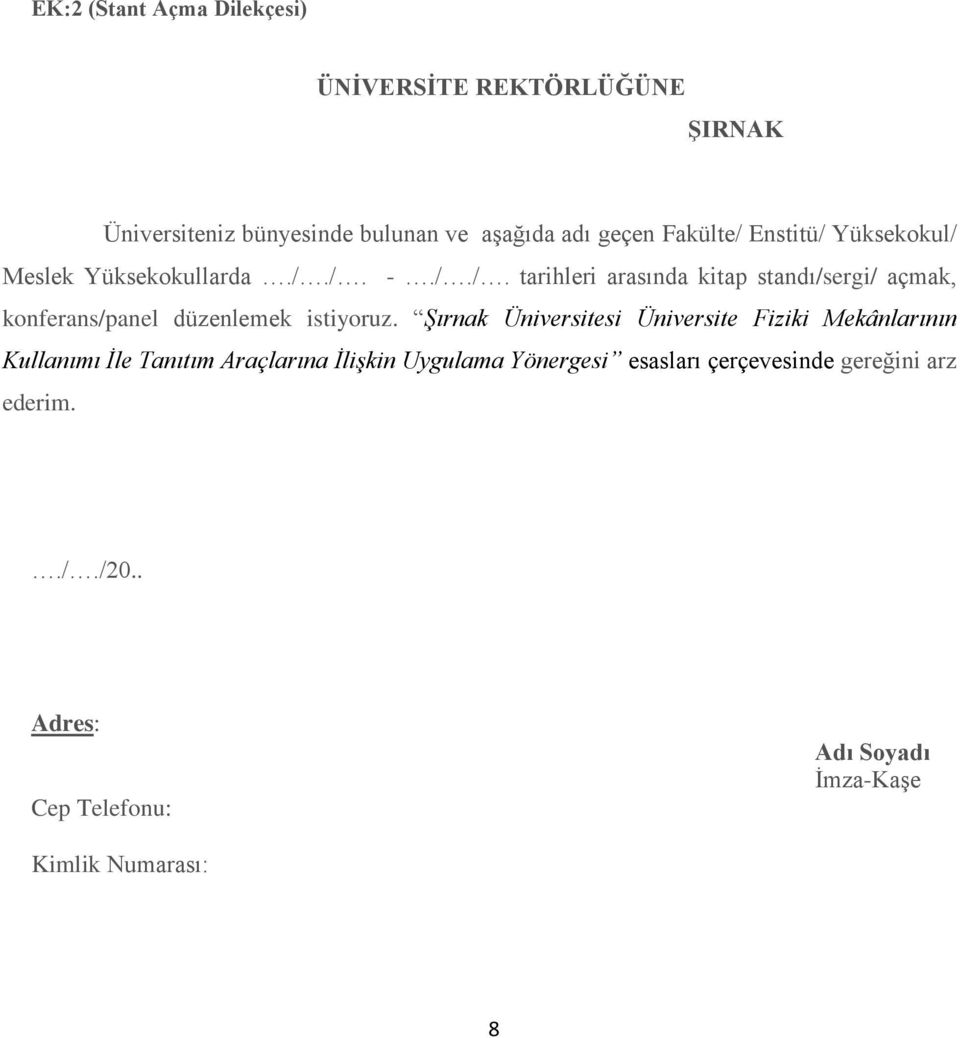 Şırnak Üniversitesi Üniversite Fiziki Mekânlarının Kullanımı İle Tanıtım Araçlarına İlişkin Uygulama Yönergesi esasları