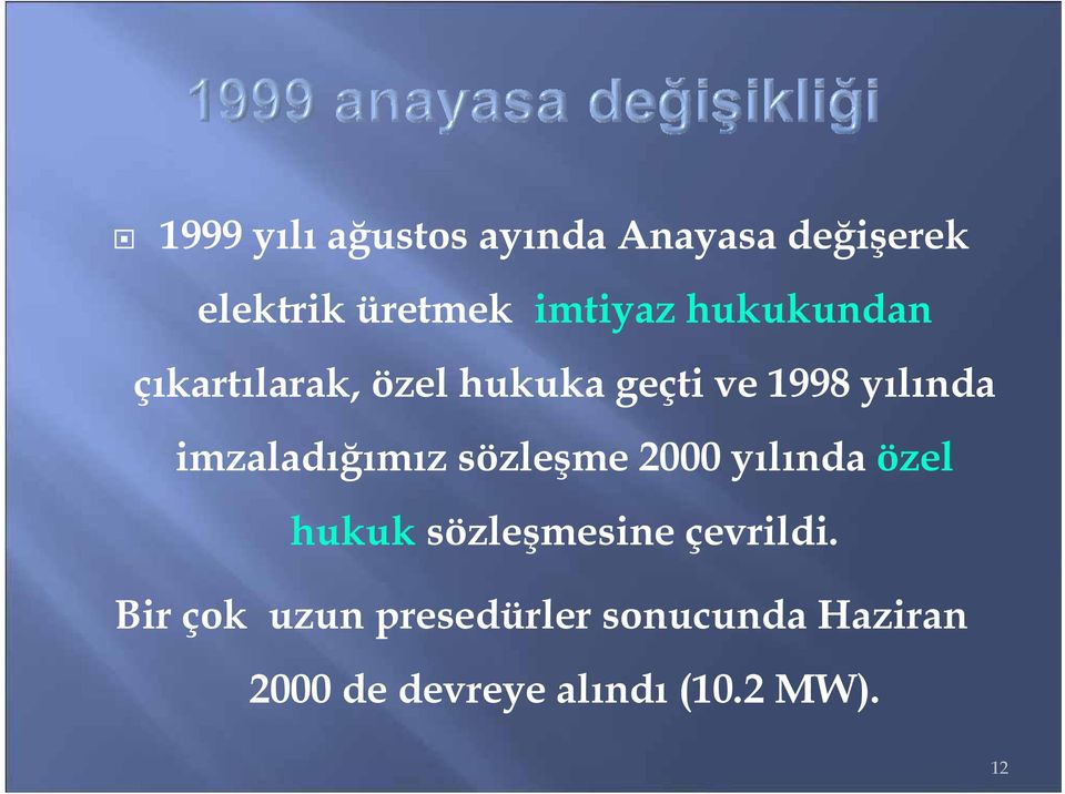 imzaladığımız sözleşme 2000 yılında özel hukuk sözleşmesine çevrildi.