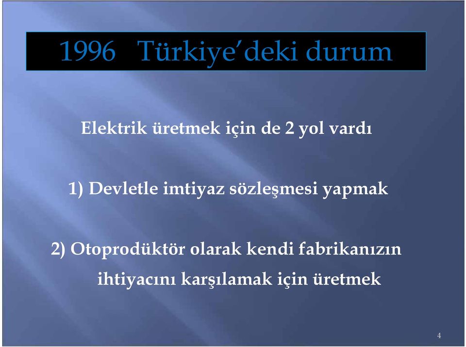 sözleşmesi yapmak 2) Otoprodüktör olarak