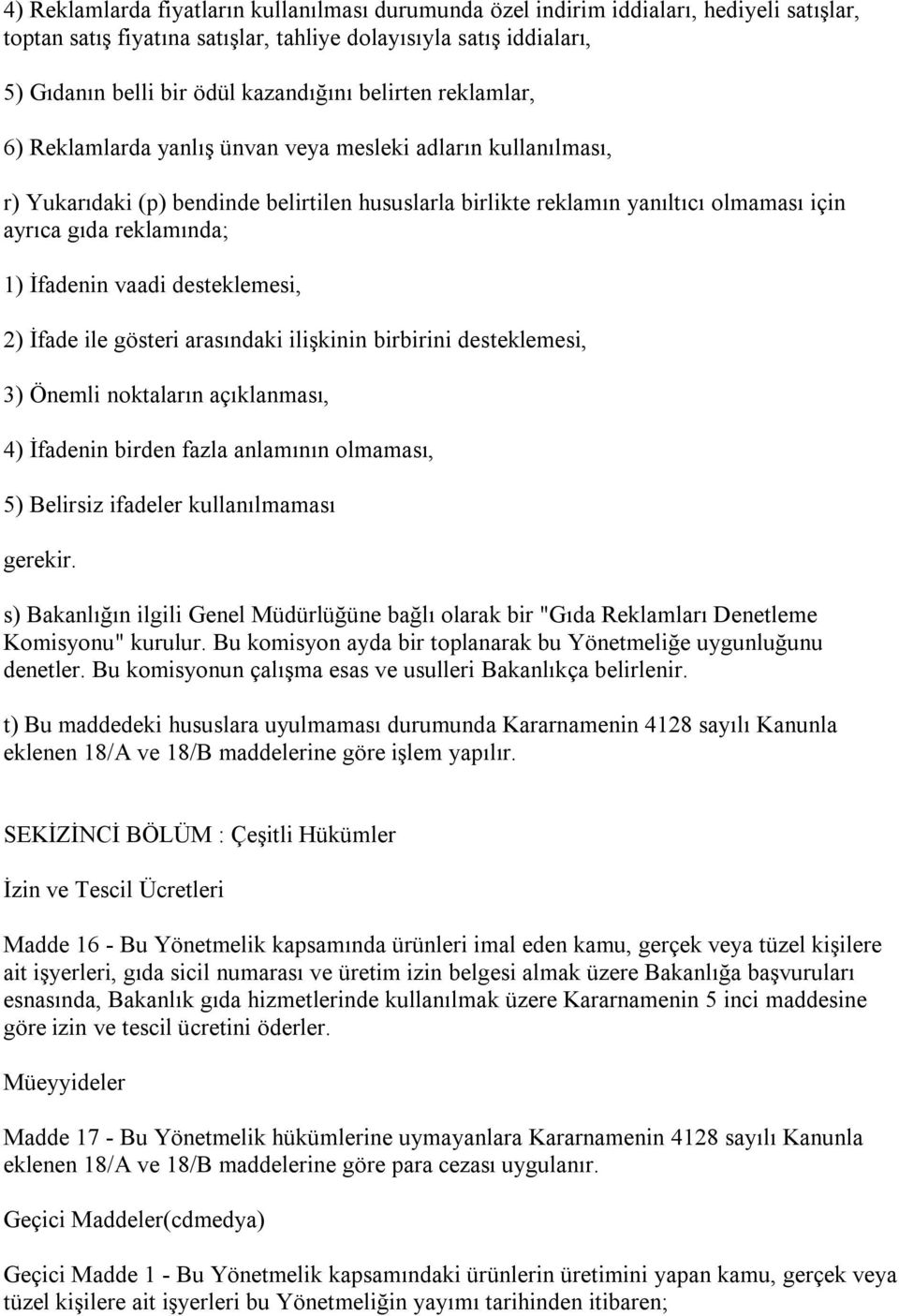 1) İfadenin vaadi desteklemesi, 2) İfade ile gösteri arasındaki ilişkinin birbirini desteklemesi, 3) Önemli noktaların açıklanması, 4) İfadenin birden fazla anlamının olmaması, 5) Belirsiz ifadeler