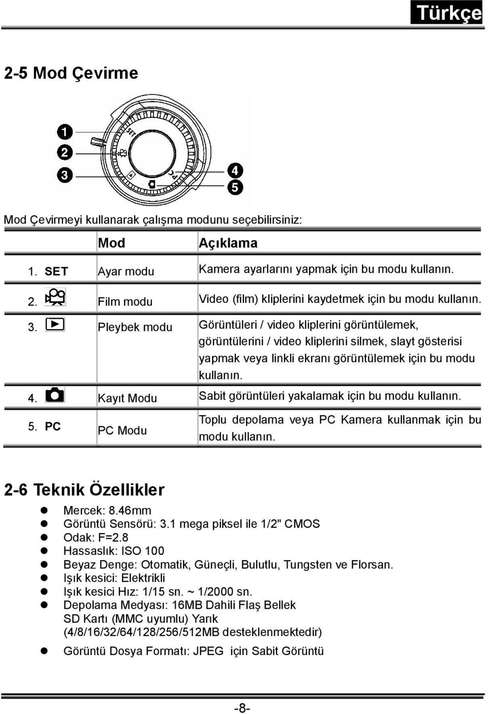 Pleybek modu Görüntüleri / video kliplerini görüntülemek, görüntülerini / video kliplerini silmek, slayt gösterisi yapmak veya linkli ekranı görüntülemek için bu modu kullanın. 4.