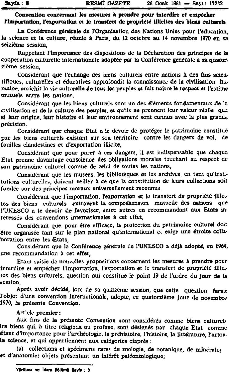 l'importance des dispositions de la Déclaration des principes de la coopération culturelle internationale adoptée par la Conférence générale à sa quatorzième session, Considérant que l'échange des