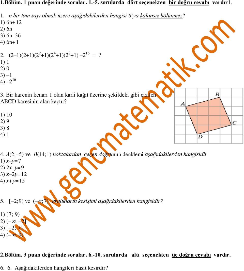 Bir karenin kenarı 1 olan karli kağıt üzerine şekildeki gibi çizilen ABCD karesinin alan kaçtır? 1) 10 2) 9 3) 8 4) 1 4.