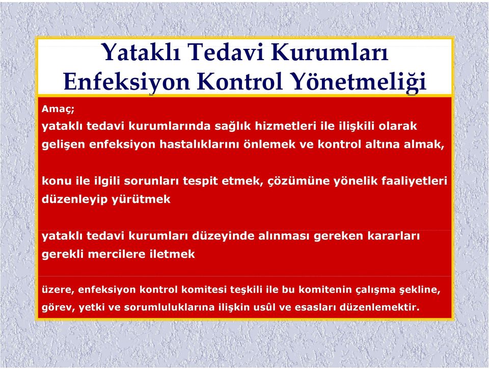 faaliyetleri düzenleyip yürütmek yataklı tedavi kurumları düzeyinde alınması gereken kararları gerekli mercilere iletmek üzere,