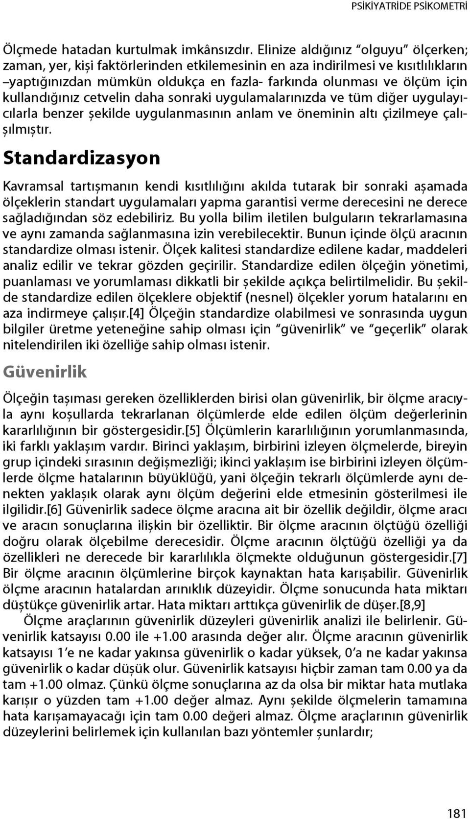 kullandığınız cetvelin daha sonraki uygulamalarınızda ve tüm diğer uygulayıcılarla benzer șekilde uygulanmasının anlam ve öneminin altı çizilmeye çalıșılmıștır.