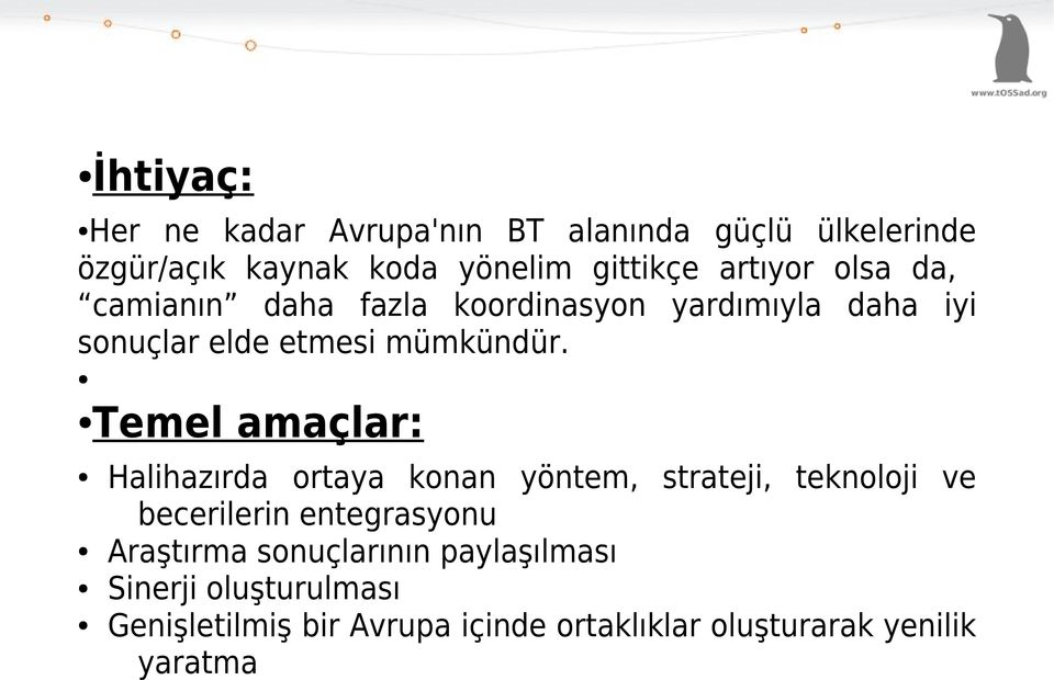 Temel amaçlar: Halihazırda ortaya konan yöntem, strateji, teknoloji ve becerilerin entegrasyonu Araştırma