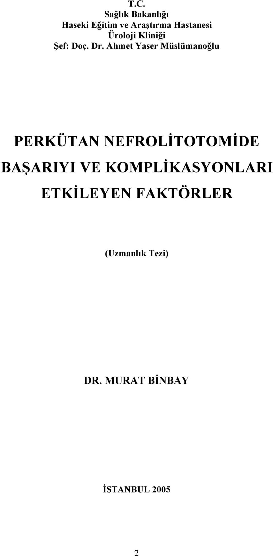 Ahmet Yaser Müslümanoğlu PERKÜTAN NEFROLİTOTOMİDE BAŞARIYI